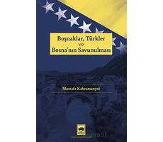 Boşnaklar, Türkler ve Bosnanın Savunulması - Mustafa Kahramanyol - Ötüken Neşriyat