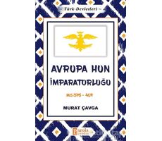 Avrupa Hun İmparatorluğu - Türk Devletleri 3 - Murat Çavga - Parola Yayınları