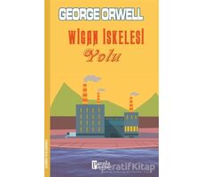 Wigan İskelesi Yolu - George Orwell - Parola Yayınları