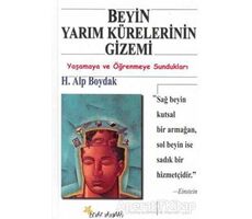 Beyin Yarım Kürelerinin Gizemi Yaşamaya ve Öğrenmeye Sundukları - H. Alp Boydak - Beyaz Yayınları