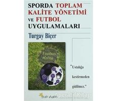 Sporda Toplam Kalite Yönetimi ve Futbol Uygulamaları - Turgay Biçer - Beyaz Yayınları