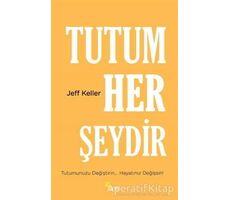 Tutum Her Şeydir - Jeff Keller - Beyaz Yayınları