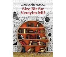 Size Bir Sır Vereyim Mi? - Ziya Şakir Yılmaz - Beyaz Yayınları