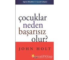 Çocuklar Neden Başarısız Olur? - John Holt - Beyaz Yayınları