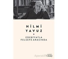 Edebiyatla Felsefe Arasında - Hilmi Yavuz - Everest Yayınları