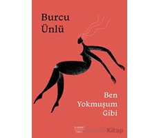 Ben Yokmuşum Gibi - Burcu Ünlü - Everest Yayınları