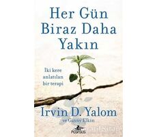 Her Gün Biraz Daha Yakın - Irvin D. Yalom - Pegasus Yayınları