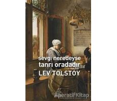 Sevgi Neredeyse Tanrı Oradadır - Lev Nikolayeviç Tolstoy - Antik Kitap