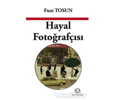 Hayal Fotoğrafçısı - Fuat Tosun - Arya Yayıncılık