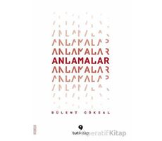 Anlamalar - Bülent Göksal - Tuti Kitap