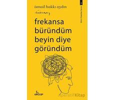 Frekansa Büründüm Beyin Diye Göründüm - İsmail Hakkı Aydın - Girdap Kitap