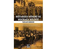 Mütareke Dönemi ve Bekirağa Bölüğü - Taylan Sorgun - Kaynak Yayınları