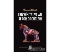 ABD’nin Truva Atı Terör Örgütleri - Muhammed Gömük - Kaynak Yayınları