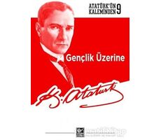 Gençlik Üzerine - Mustafa Kemal Atatürk - Kaynak Yayınları