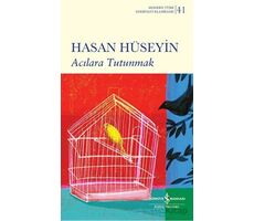 Acılara Tutunmak - Hasan Hüseyin - İş Bankası Kültür Yayınları