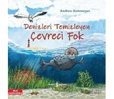 Denizleri Temizleyen Çevreci Fok - Andrea Reitmeyer - İş Bankası Kültür Yayınları
