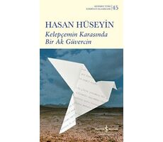 Kelepçemin Karasında Bir Ak Güvercin - Hasan Hüseyin - İş Bankası Kültür Yayınları