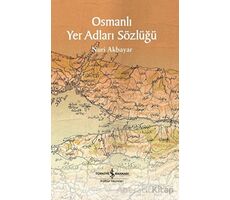 Osmanlı Yer Adları Sözlüğü - Nuri Akbayar - İş Bankası Kültür Yayınları