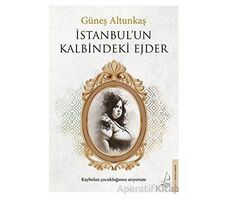 İstanbul’un Kalbindeki Ejder - Güneş Altunkaş - Destek Yayınları