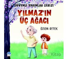 Güvenli Yarınlar Serisi Yılmaz’ın Üç Ağacı - Özlem Aytek - Martı Çocuk Yayınları