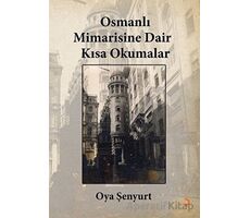 Osmanlı Mimarisine Dair Kısa Okumalar - Oya Şenyurt - Cinius Yayınları