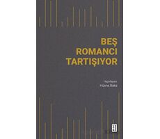 Beş Romancı Tartışıyor - Hüsna Baka - Ketebe Yayınları