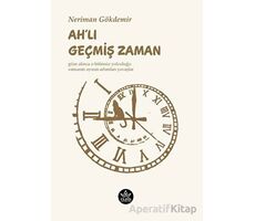 Ah’lı Geçmiş Zaman - Neriman Gökdemir - Elpis Yayınları