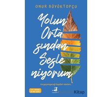 Yolun Ortasından Sesleniyorum - Onur Büyüktopçu - Olimpos Yayınları