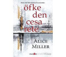 Öfkeden Cesarete - Alice Miller - Okuyan Us Yayınları
