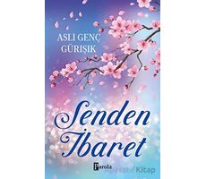 Senden İbaret - Aslı Genç Gürışık - Parola Yayınları