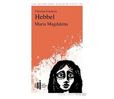 Maria Magdalena - Christian Friedrich Hebbel - İlgi Kültür Sanat Yayınları