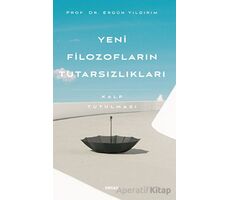 Yeni Filozofların Tutarsızlıkları - Ergün Yıldırım - Beyan Yayınları