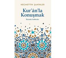 Kuranla Konuşmak - Necmettin Şahinler - Ketebe Yayınları