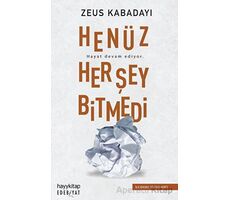 Henüz Her Şey Bitmedi - Zeus Kabadayı - Hayykitap