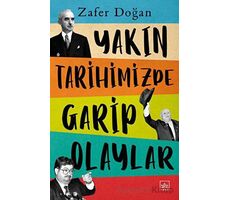 Yakın Tarihimizde Garip Olaylar - Zafer Doğan - İthaki Yayınları