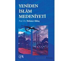 Yeniden İslam Medeniyeti - Mehmet Akbaş - Nida Yayınları