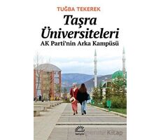 Taşra Üniversiteleri AK Parti’nin Arka Kampüsü -Tuğba Tekerek - İletişim Yayınevi