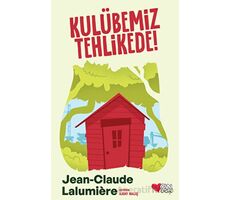 Kulübemiz Tehlikede! - Jean-Claude Lalumiere - Can Çocuk Yayınları