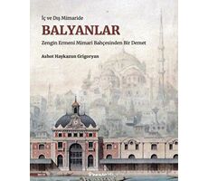 İç ve Dış Mimaride Balyanlar - Ashot Haykazun Grigoryan - İnkılap Kitabevi
