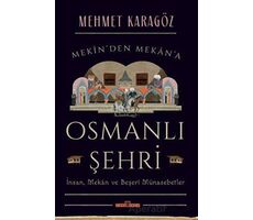 Osmanlı Şehri - İnsan, Mekan ve Beşerî Münasebetler - Mehmet Karagöz - Timaş Yayınları