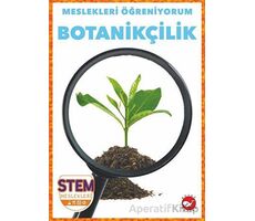 Meslekleri Öğreniyorum - Botanikçilik Stem Meslekleri - R.J. Bailey - Beyaz Balina Yayınları