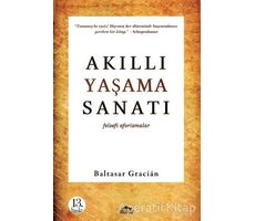 Akıllı Yaşama Sanatı - Baltasar Gracian - Maya Kitap