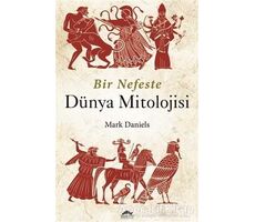 Bir Nefeste Dünya Mitolojisi - Mark Daniels - Maya Kitap