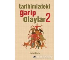 Tarihimizdeki Garip Olaylar - 2 - Sabri Kaliç - Maya Kitap