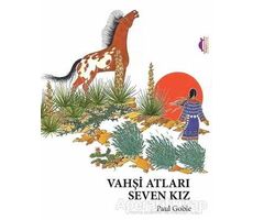 Vahşi Atları Seven Kız - Paul Goble - Maya Kitap