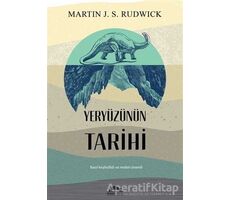 Yeryüzünün Tarihi - Martin J. S. Rudwick - Maya Kitap