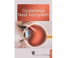Gözlerimizi Nasıl Koruyalım - Ahmet Muhtar - Dorlion Yayınları