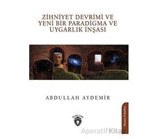 Zihniyet Devrimi ve Yeni Bir Paradigma ve Uygarlık İnşası - Abdullah Aydemir - Dorlion Yayınları