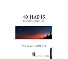 40 Hadis Çocuklar ve Gençler İçin - Abdullah Aydemir - Dorlion Yayınları