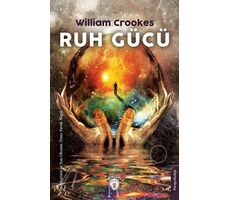 Ruh Gücü - William Crookes - Dorlion Yayınları